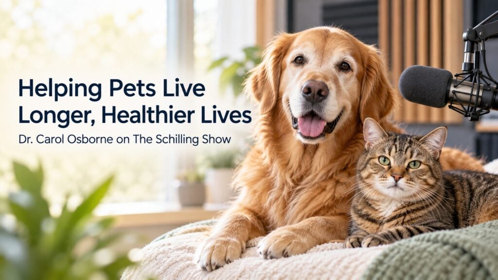 Helping Dogs and Cats Live Longer, Healthier Lives: Dr. Carol Osborne on The Schilling Show